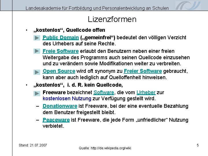 Landesakademie für Fortbildung und Personalentwicklung an Schulen Lizenzformen • • „kostenlos“, Quellcode offen –