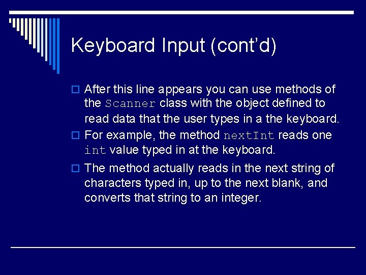 Keyboard Input (cont’d) o After this line appears you can use methods of the