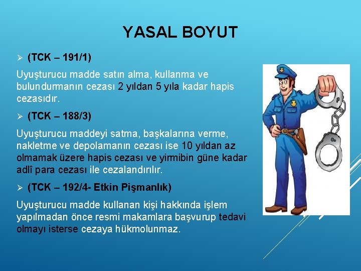 YASAL BOYUT Ø (TCK – 191/1) Uyuşturucu madde satın alma, kullanma ve bulundurmanın cezası