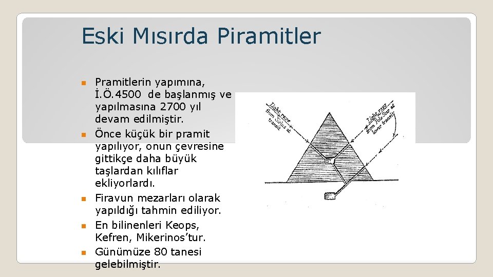 Eski Mısırda Piramitler n n n Pramitlerin yapımına, İ. Ö. 4500 de başlanmış ve