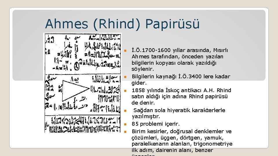 Ahmes (Rhind) Papirüsü n n n İ. Ö. 1700 -1600 yıllar arasında, Mısırlı Ahmes