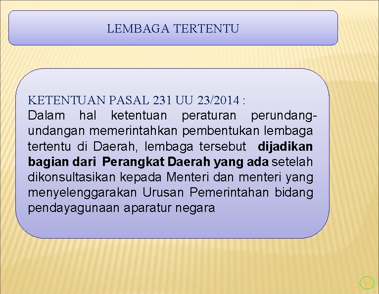 LEMBAGA TERTENTU KETENTUAN PASAL 231 UU 23/2014 : Dalam hal ketentuan peraturan perundangan memerintahkan