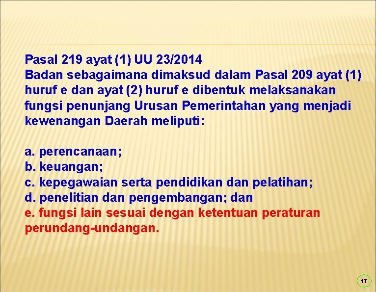 Pasal 219 ayat (1) UU 23/2014 Badan sebagaimana dimaksud dalam Pasal 209 ayat (1)