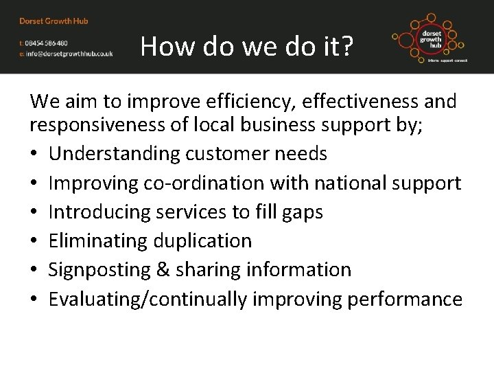 How do we do it? We aim to improve efficiency, effectiveness and responsiveness of