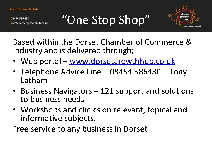 “One Stop Shop” Based within the Dorset Chamber of Commerce & Industry and is