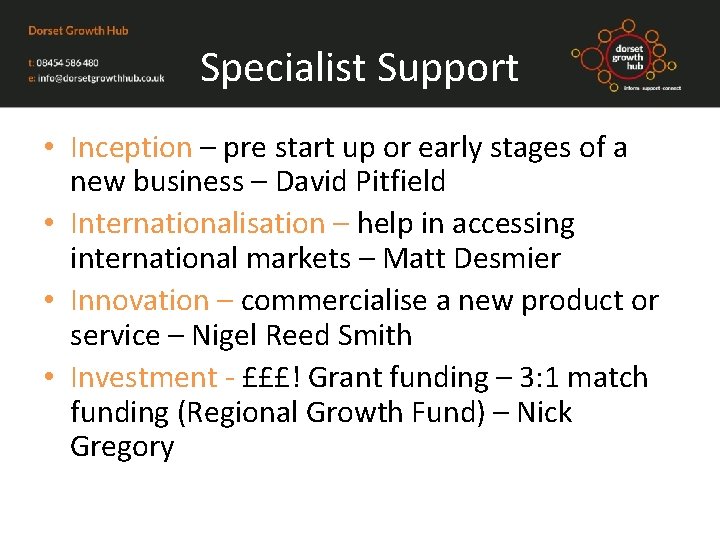 Specialist Support • Inception – pre start up or early stages of a new