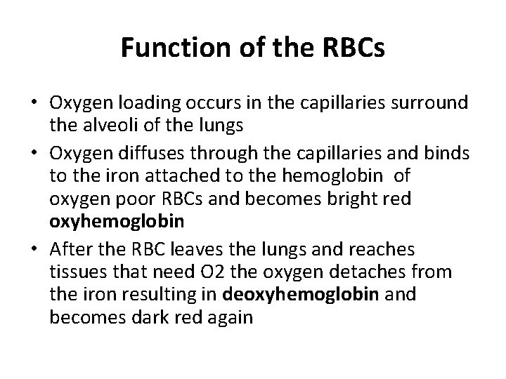 Function of the RBCs • Oxygen loading occurs in the capillaries surround the alveoli
