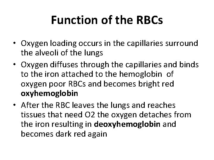 Function of the RBCs • Oxygen loading occurs in the capillaries surround the alveoli