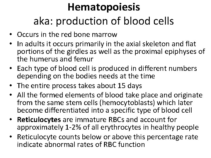 Hematopoiesis aka: production of blood cells • Occurs in the red bone marrow •