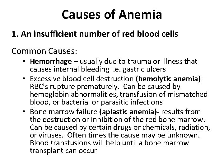 Causes of Anemia 1. An insufficient number of red blood cells Common Causes: •
