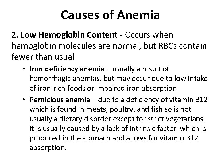 Causes of Anemia 2. Low Hemoglobin Content - Occurs when hemoglobin molecules are normal,
