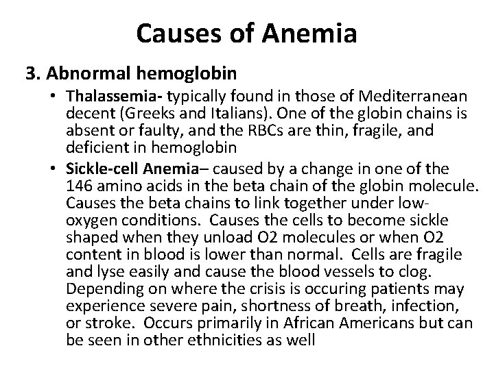 Causes of Anemia 3. Abnormal hemoglobin • Thalassemia- typically found in those of Mediterranean