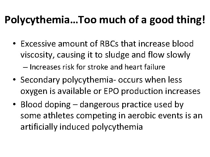 Polycythemia…Too much of a good thing! • Excessive amount of RBCs that increase blood