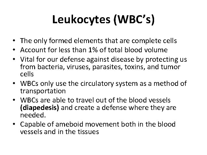 Leukocytes (WBC’s) • The only formed elements that are complete cells • Account for