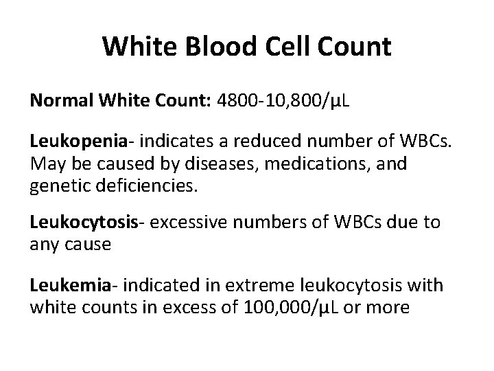 White Blood Cell Count Normal White Count: 4800 -10, 800/µL Leukopenia- indicates a reduced