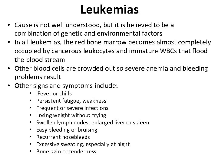 Leukemias • Cause is not well understood, but it is believed to be a