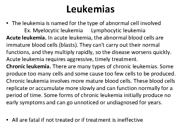 Leukemias • The leukemia is named for the type of abnormal cell involved Ex.