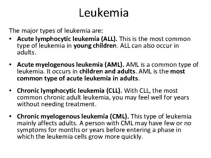 Leukemia The major types of leukemia are: • Acute lymphocytic leukemia (ALL). This is