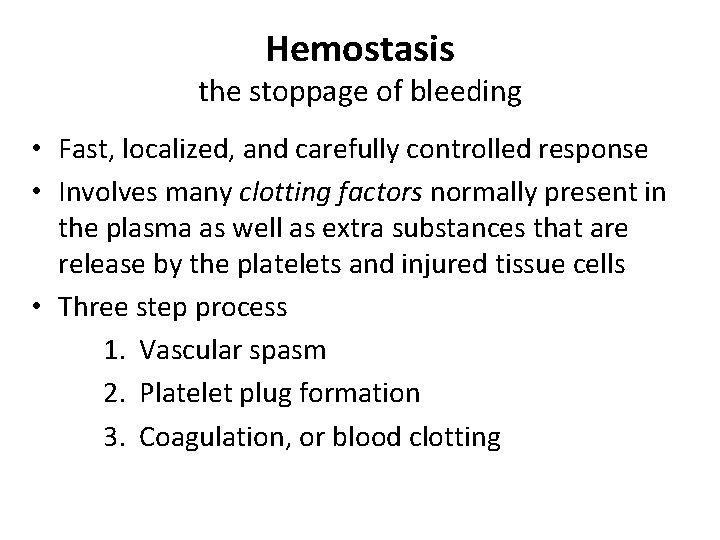 Hemostasis the stoppage of bleeding • Fast, localized, and carefully controlled response • Involves