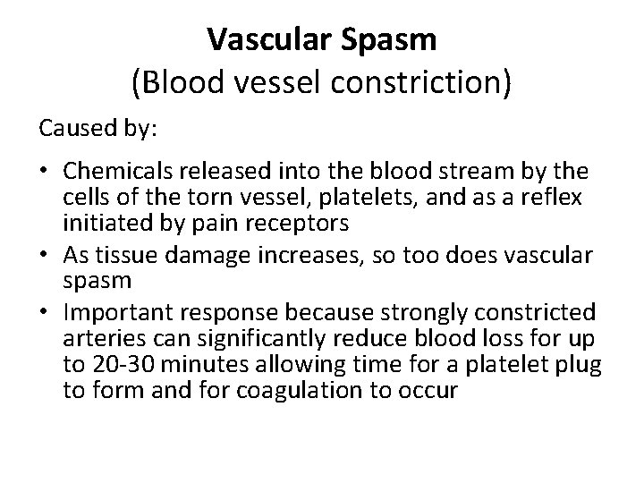 Vascular Spasm (Blood vessel constriction) Caused by: • Chemicals released into the blood stream