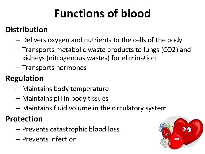 Functions of blood Distribution – Delivers oxygen and nutrients to the cells of the