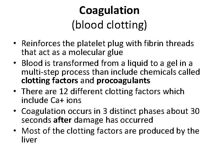 Coagulation (blood clotting) • Reinforces the platelet plug with fibrin threads that act as