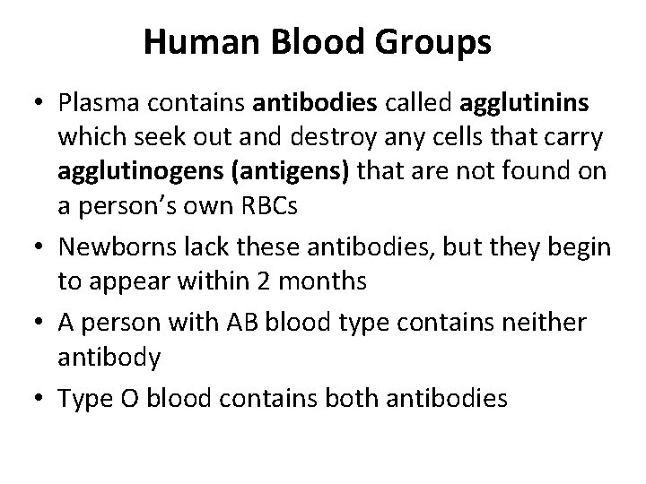 Human Blood Groups • Plasma contains antibodies called agglutinins which seek out and destroy