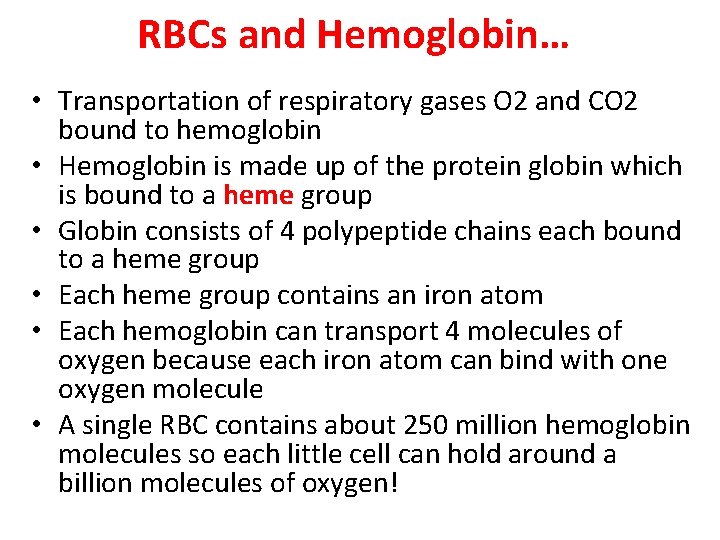 RBCs and Hemoglobin… • Transportation of respiratory gases O 2 and CO 2 bound