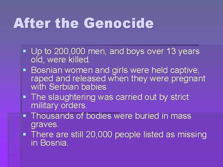 After the Genocide § Up to 200, 000 men, and boys over 13 years