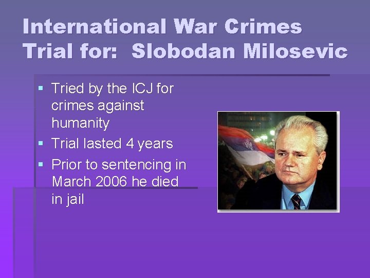 International War Crimes Trial for: Slobodan Milosevic § Tried by the ICJ for crimes