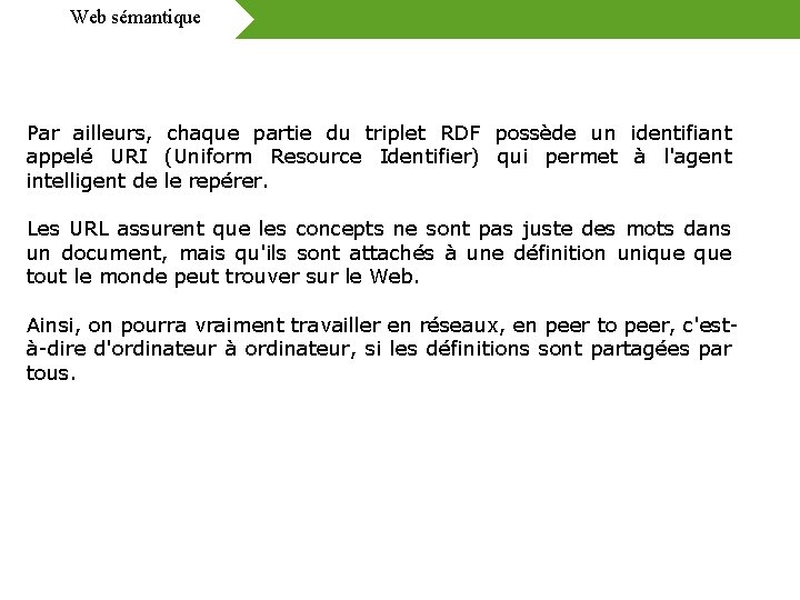 Web sémantique Par ailleurs, chaque partie du triplet RDF possède un identifiant appelé URI