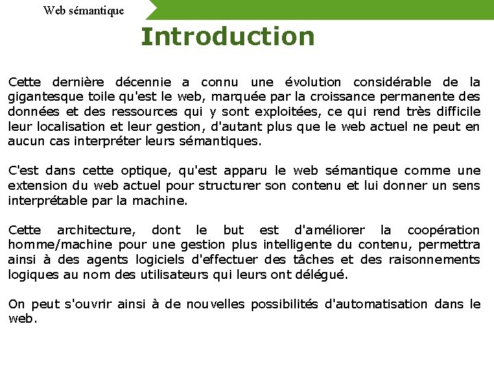 Web sémantique Introduction Cette dernière décennie a connu une évolution considérable de la gigantesque