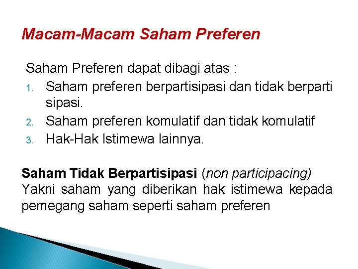 Macam-Macam Saham Preferen dapat dibagi atas : 1. Saham preferen berpartisipasi dan tidak berparti