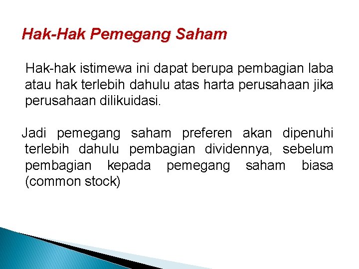 Hak-Hak Pemegang Saham Hak-hak istimewa ini dapat berupa pembagian laba atau hak terlebih dahulu