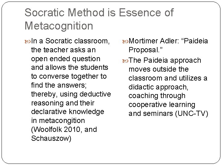 Socratic Method is Essence of Metacognition In a Socratic classroom, Mortimer Adler: “Paideia the