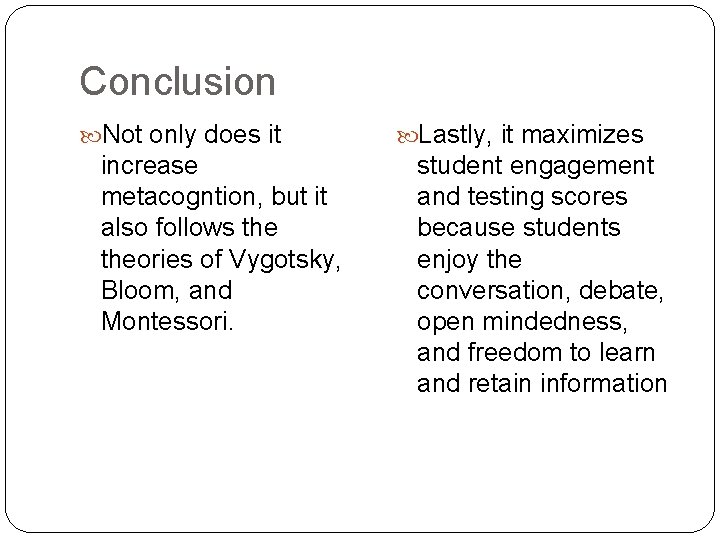 Conclusion Not only does it increase metacogntion, but it also follows theories of Vygotsky,