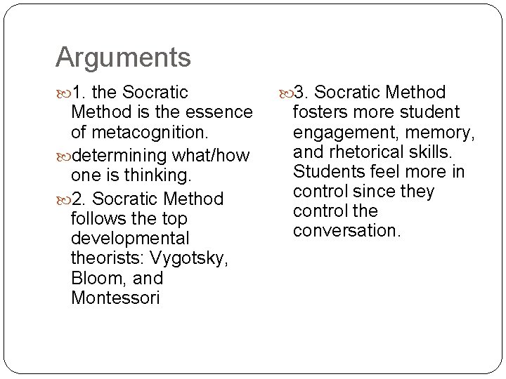 Arguments 1. the Socratic Method is the essence of metacognition. determining what/how one is