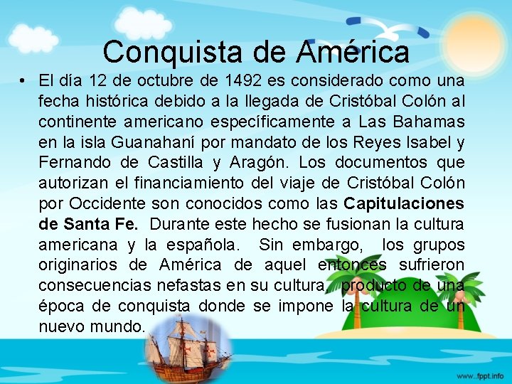 Conquista de América • El día 12 de octubre de 1492 es considerado como