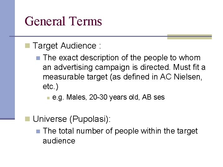 General Terms n Target Audience : n The exact description of the people to