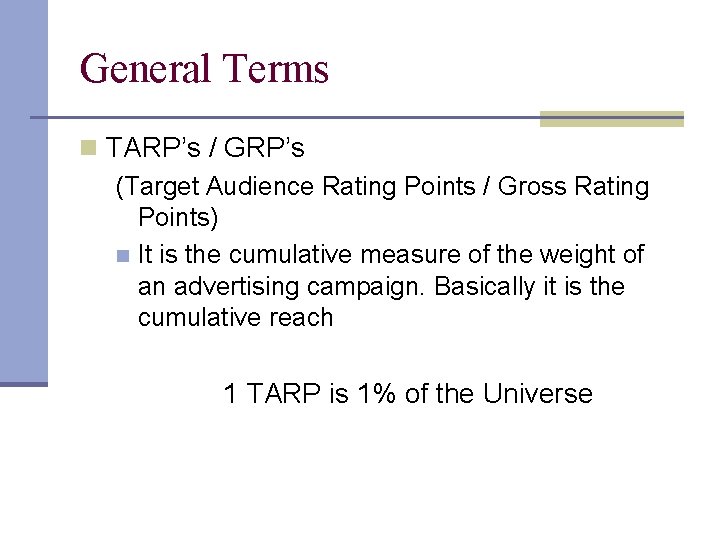 General Terms n TARP’s / GRP’s (Target Audience Rating Points / Gross Rating Points)