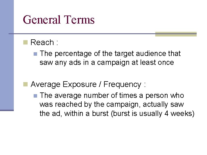 General Terms n Reach : n The percentage of the target audience that saw