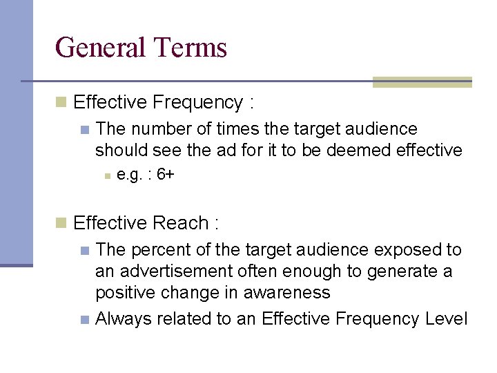 General Terms n Effective Frequency : n The number of times the target audience