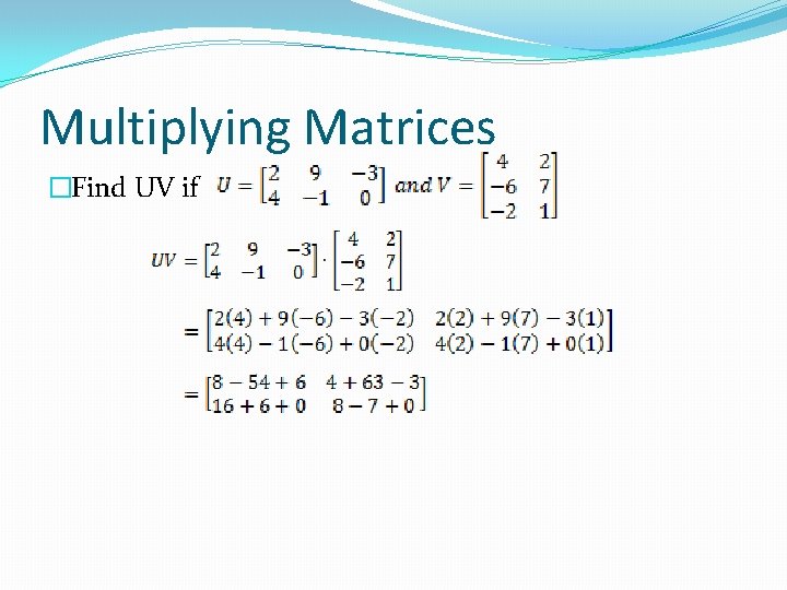 Multiplying Matrices �Find UV if 