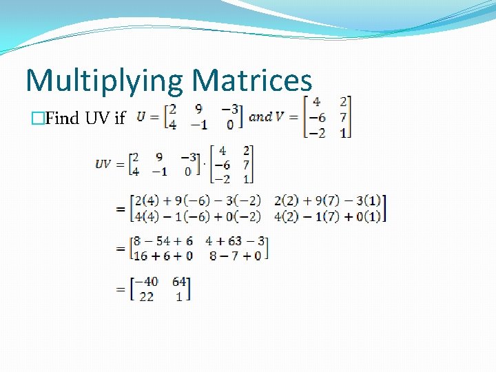 Multiplying Matrices �Find UV if 