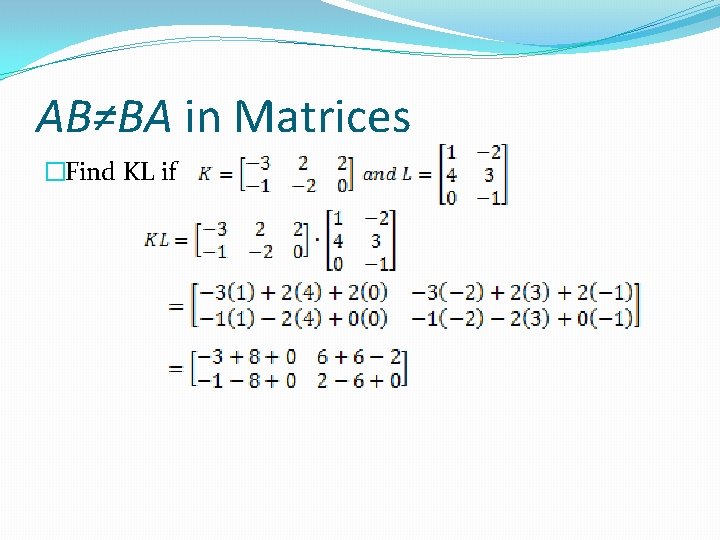 AB≠BA in Matrices �Find KL if 