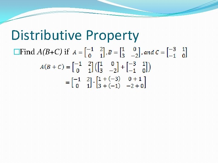 Distributive Property �Find A(B+C) if 