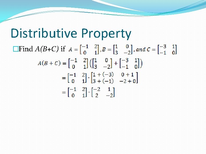 Distributive Property �Find A(B+C) if 