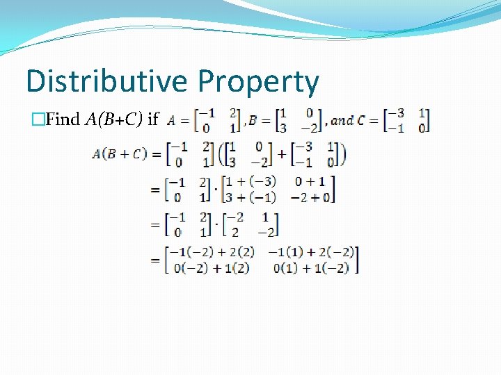 Distributive Property �Find A(B+C) if 