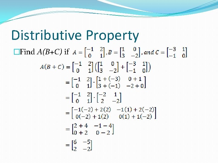 Distributive Property �Find A(B+C) if 