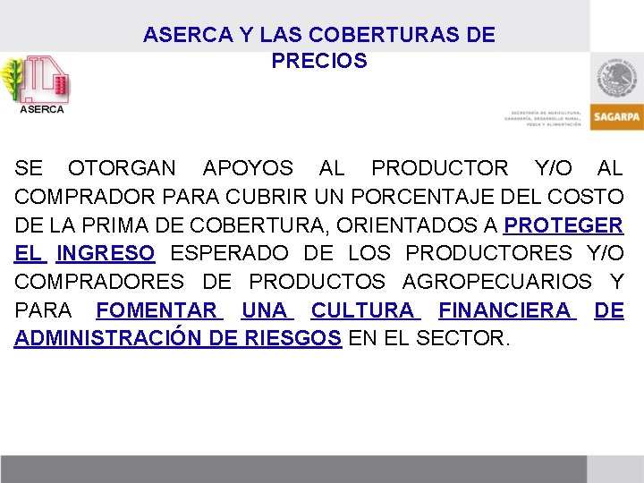 ASERCA Y LAS COBERTURAS DE PRECIOS SE OTORGAN APOYOS AL PRODUCTOR Y/O AL COMPRADOR